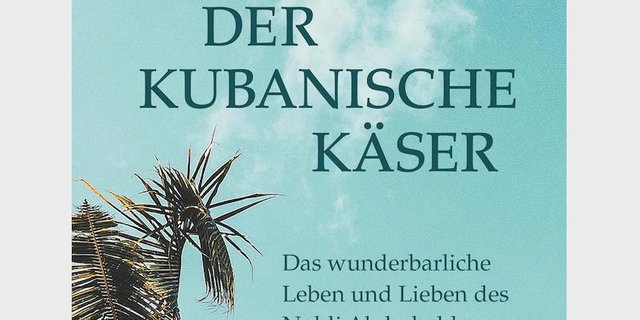 Im Buch «Der Kubanische Käser» geht es ums Käsen und um die Liebe. (Bild zVg)