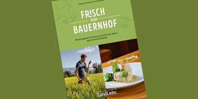 Das Buch «Frisch vom Bauernhof» stellt ausgewählte Hofprodukte vor. (Bild LandLiebe-Verlag)